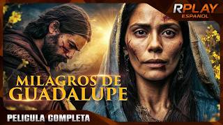 Milagros De Guadalupe Acción Pelicula Completa Español Latino