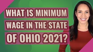 What is minimum wage in the state of Ohio 2021?