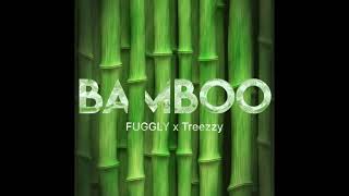 FUGGLY x Treezzy - Bamboo