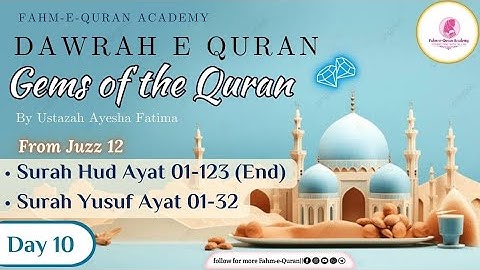 FQA Dawrah e Quran | Gems of the Quran | Day 10 | Surah Hud (Ayat 1-123) Complete | Surah Yusuf 1-32