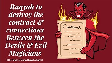 Ultimate Ruqyah to Destroy,Burn & Nullify the Contract & Connections Between the Devils & Magicians