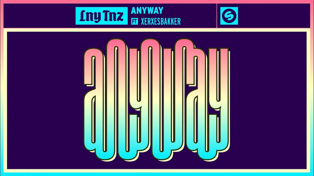 LNY TNZ - Anyway Ft. XERXESBAKKER [Official Lyric Video]