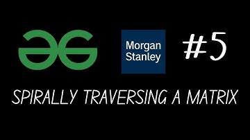 Spirally Traversing a Matrix | Morgan Stanley DSA Sheet | Geeks for Geeks | Dhruv Sood