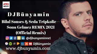 DJBünyamin ft Bilal Sonses & Seda Tripkolic -- Sonu Gelmez REMIX 2021 (Official Remix) Resimi