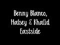 Benny Blanco, Halsey &amp; Khalid - Eastside Lyrics