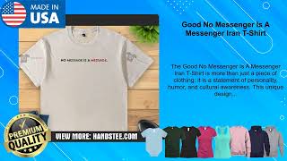Good No Messenger Is A Messenger Iran T-Shirt screenshot 3