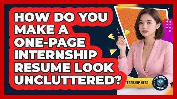 How Do You Make A One-page Internship Resume Look Uncluttered? - Internship Hero