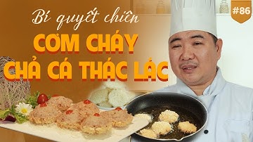 CƠM CHÁY CHIÊN CHẢ CÁ THÁC LÁC – Giòn Tan, Thơm Lừng Mùi Quê || [MINI SERIES ẨM THỰC Hẹn Hò Góc Bếp]