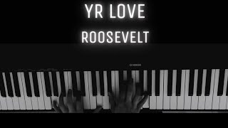 Yr Love - Roosevelt [PIANO COVER]