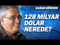 128 Milyar Dolar Nereye Gitti? | Kerim Rota Anlatıyor?