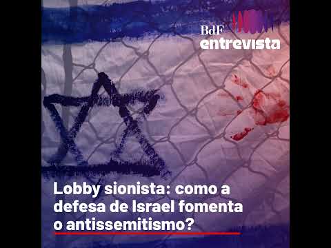 #299 - Lobby sionista: como a defesa de Israel fomenta o antissemitismo?
