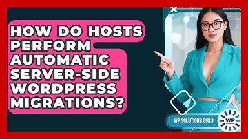 How Do Hosts Perform Automatic Server-side WordPress Migrations? - WP Solutions Guru
