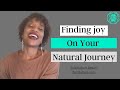 Finding Joy On Your Natural Journey