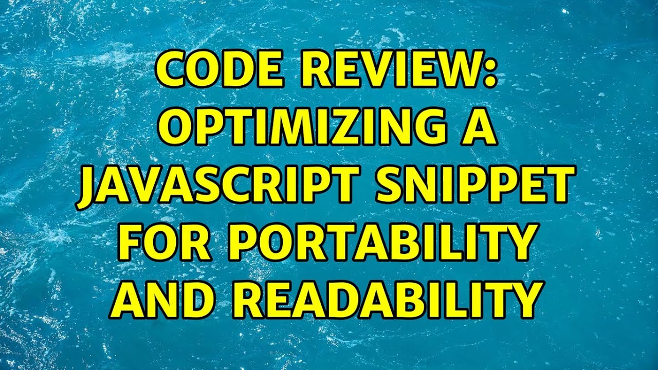 Code Review: Optimizing a JavaScript snippet for portability and ...
