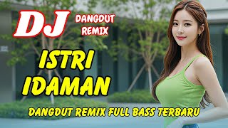 Download Lagu DJ Istri Idaman 🔥 Dangdut Remix Full Bass – Viral TikTok Terbaru 2025 | DJ X PRO MP3