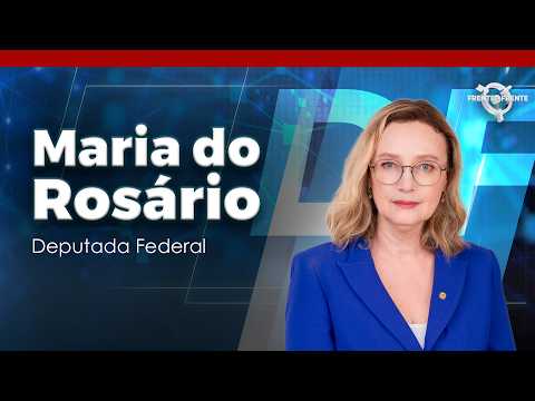 Deputada Maria do Rosário - Frente a Frente – 12/08/26