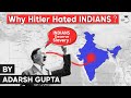 Why Adolf Hitler hated Indians? What was Hitler's attitude towards India? Modern World History UPSC