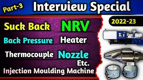 Interview special 2022 ।। Suck Back । Back Pressure । NRV । Thermocouple । Nozzle Injection Moulding