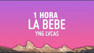 [1 HORA] Yng Lvcas \& Peso Pluma - La Bebe (Remix)