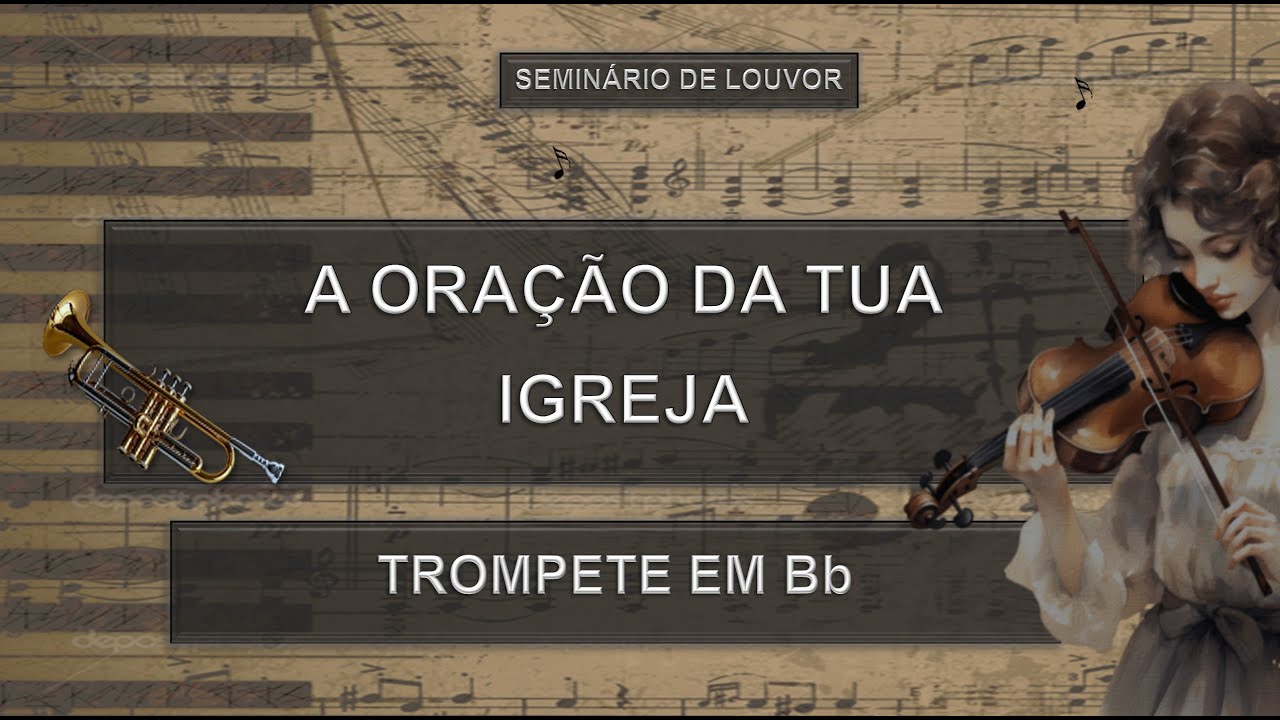 Estudo Partitura (A ORAÇÃO DA TUA IGREJA) - Trompete | Seminário de Louvor
