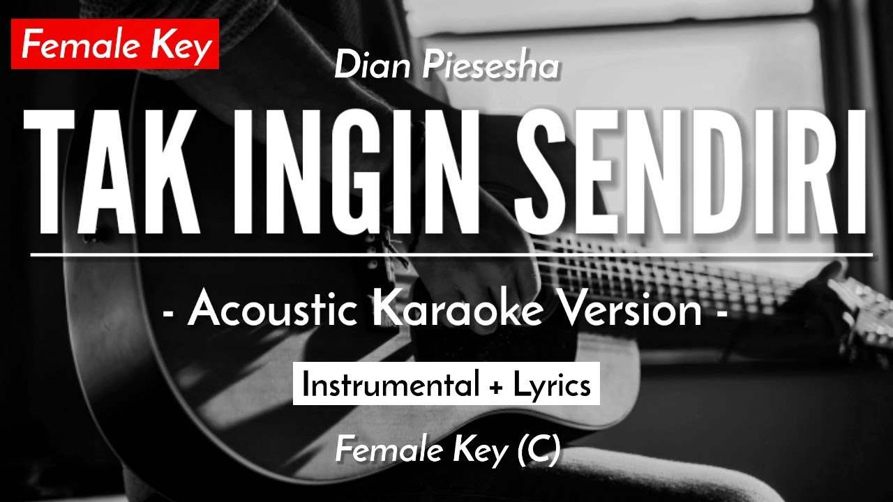 Karaoke Tak Ingin Sendiri Dian Piesesha Female Karaoke Michela Thea Version Youtube