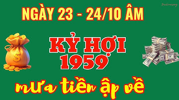 Kỷ Hợi 1959: CƠ HỘI ĐỔI ĐỜI (23 & 24/10 Âm)! Tài Lộc Bùng Nổ, Tiền Về Ngỡ Ngàng