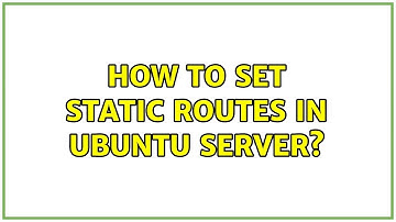 Ubuntu: How to set static routes in Ubuntu Server?