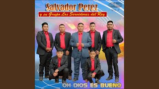 Oh Dios es Bueno - Salvador Perez