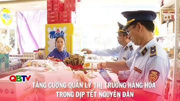 Tăng cường quản lý thị trường hàng hóa trong dịp Tết Nguyên đán | QBTV