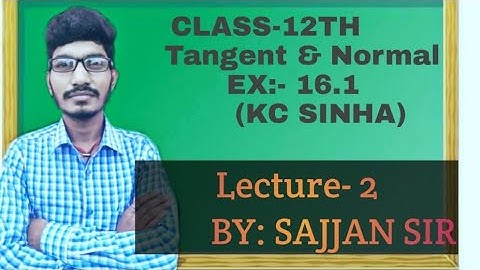 Tangent and Normal ( K.C.Sinha Ex-16.1) Lecture-2 🔥🔥🔥🔥🔥🔥