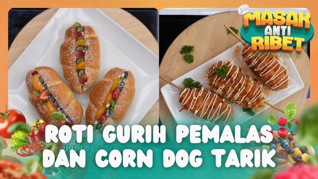 Menu Roti Buat Sarapan! Roti Manis dan Gurih! - MASAK ANTI RIBET (31/5 ...