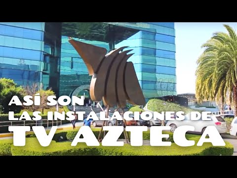 Como son las instalaciones de TV AZTECA