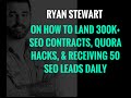 Ryan Stewart On Landing 300k SEO Clients, Quora Hacks, &amp; Big Data Marketing