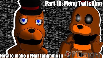 How to Make a FNaF fangame in Clickteam Fusion 2.5 | Part 1B: Menu Twitching