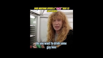 Dave Mustaine offers a " GAY" beer to Lars Ulrich