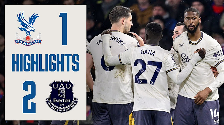 EXTENDED HIGHLIGHTS: Crystal Palace 1-2 Everton