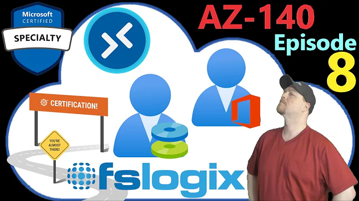 AZ-140 ep08 | Plan FSLogix Profiles