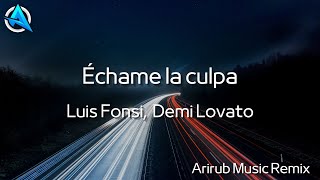 Echame la culpa - Luis Fonsi, Demi Lovato (Arirub Music Remix)