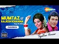 Best of mumtaz  rajesh khanna  evergreen hindi songs  best bollywood old songs