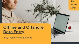 Offline and Offshore Data Entry: Key Insights and Benefits