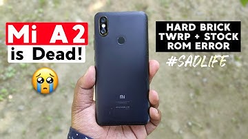 Mi A2 is Almost Dead! I accidentally HARD BRICK my Mi A2 | TWRP Error | Stock Rom Error 😭