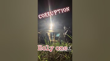 Corruption original song,”Holy one” 
