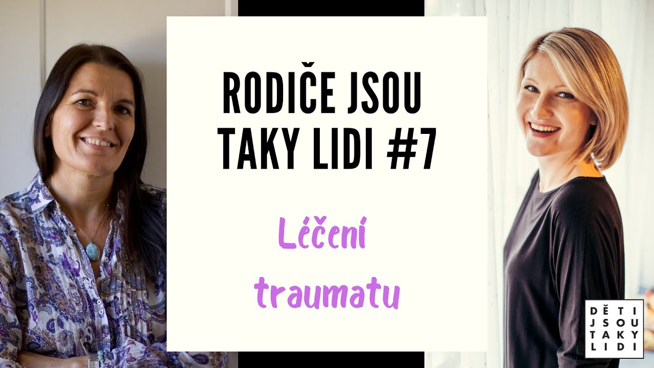 Léčení traumatu - Rodiče jsou taky lidi #7
