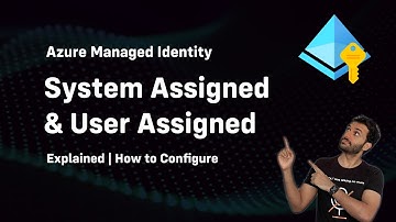System Assigned vs User Assigned Managed Identity Explained