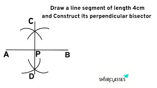 Draw a line segment of length 4 cm and construct its perpendicular bisector. @SHSIRCLASSES