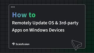 how to remotely update os & 3rd-party apps on windows devices