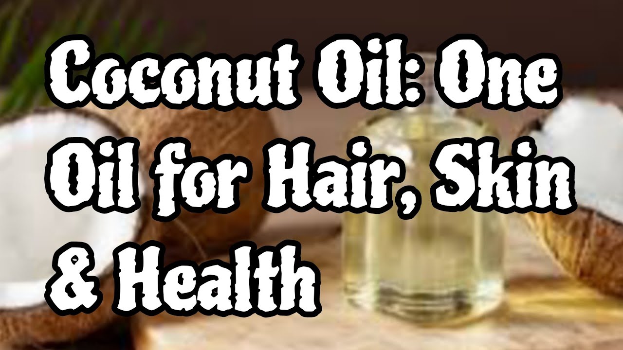 Coconut Oil: One Oil for Hair, Skin & Health