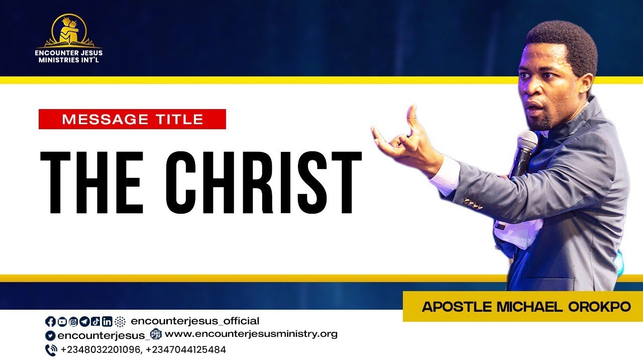 THE CHRIST || APOSTLE MICHAEL OROKPO
