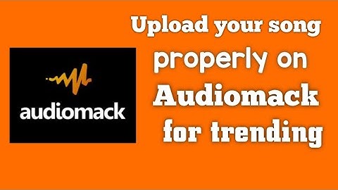 How to properly upload your song on Audiomack and How to trend after release
