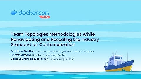 Team Topologies Methodologies - Renavigating & Rescaling the Industry Standard for Containerization